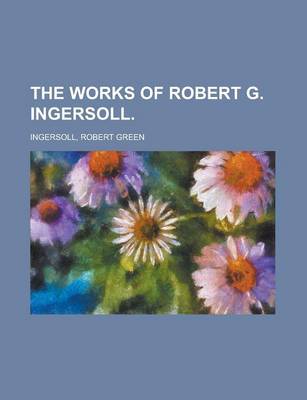 Book cover for The Works of Robert G. Ingersoll, Volume VIII.