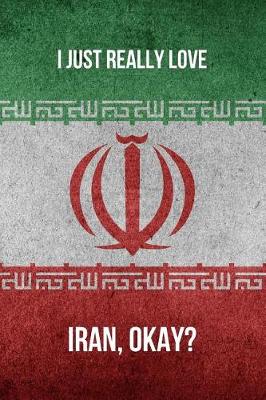 Book cover for I Just Really Love Iran, Okay?