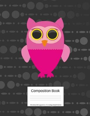 Book cover for Composition Book 100 Sheets/200 Pages/8.5 X 11 In. College Ruled/ Pink Owl