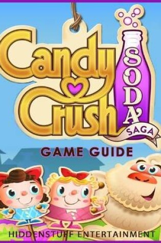 Cover of Candy Crush Soda Saga Game Guide