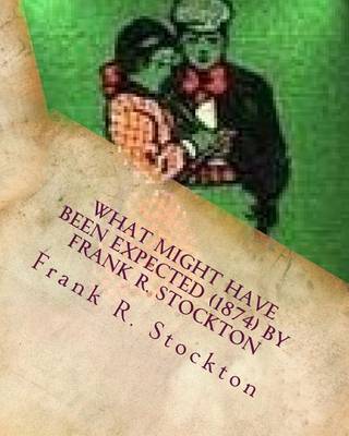 Book cover for What Might Have Been Expected (1874) by Frank R. Stockton