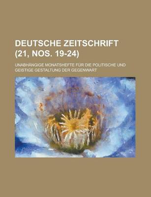 Book cover for Deutsche Zeitschrift; Unabhangige Monatshefte Fur Die Politische Und Geistige Gestaltung Der Gegenwart (21, Nos. 19-24 )