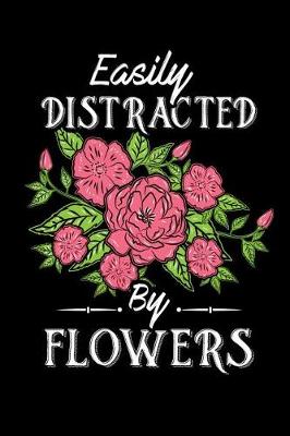 Book cover for Easily Distracted By Flowers