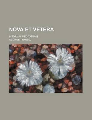 Book cover for Nova Et Vetera; Informal Meditations