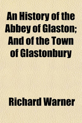 Book cover for An History of the Abbey of Glaston; And of the Town of Glastonbury