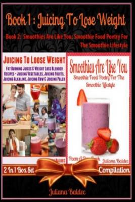 Book cover for Juicing to Lose Weight (Best Juicing Recipes for Weight Loss) + Smoothies Are Like You