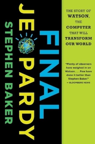 Cover of Final Jeopardy: The Story of Watson, the Computer that Will Transform Our World