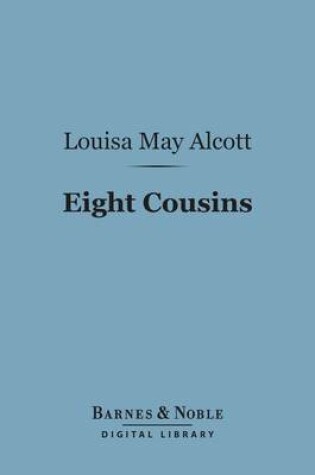 Cover of Eight Cousins (Barnes & Noble Digital Library)