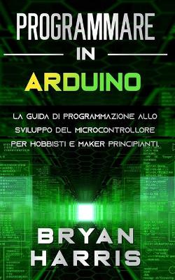 Book cover for Programmare in Arduino