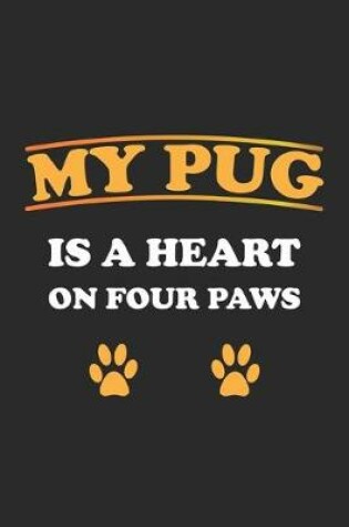 Cover of My Pug is a heart on four paws