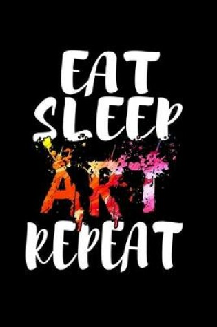 Cover of Eat Sleep Art Repeat