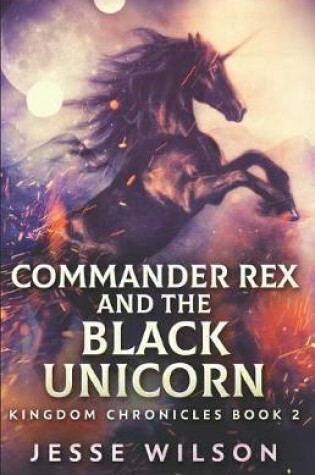 Cover of Commander Rex and the Black Unicorn