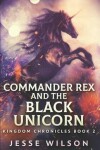 Book cover for Commander Rex and the Black Unicorn