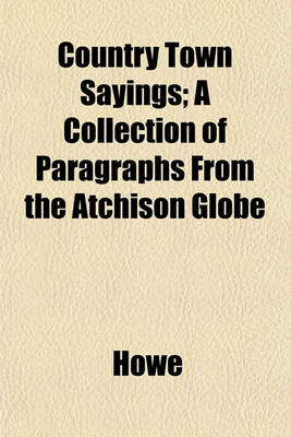 Book cover for Country Town Sayings; A Collection of Paragraphs from the Atchison Globe