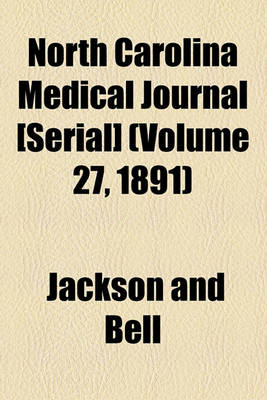 Book cover for North Carolina Medical Journal [Serial] (Volume 27, 1891)