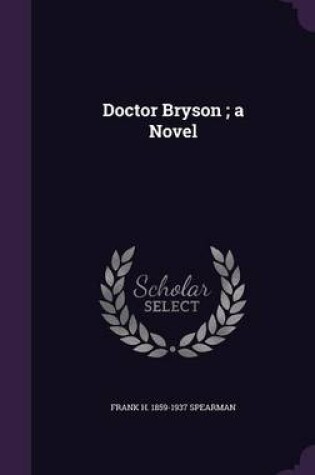 Cover of Doctor Bryson; A Novel
