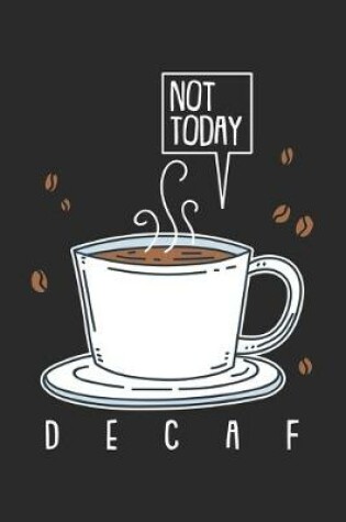 Cover of Not Today Decaf