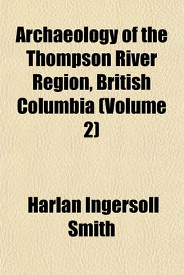 Book cover for Archaeology of the Thompson River Region, British Columbia (Volume 2)