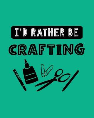 Book cover for I'd Rather Be Crafting