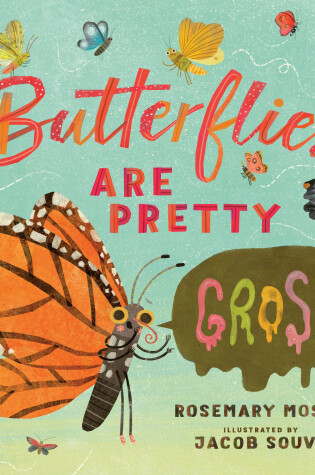 Butterflies Are Pretty ... Gross!