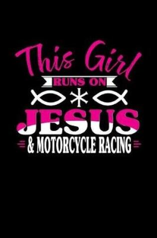 Cover of This Girl Runs on Jesus & Motorcycle Racing