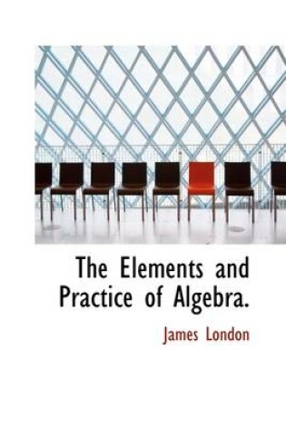 Cover of The Elements and Practice of Algebra.