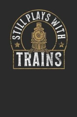 Cover of Still Plays With Trains