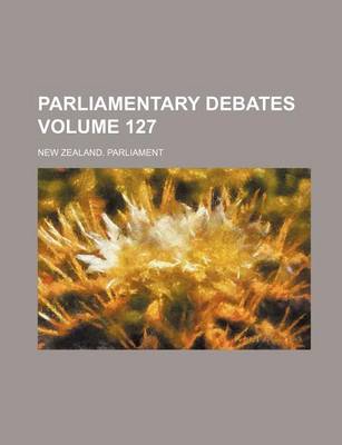 Book cover for Parliamentary Debates Volume 127