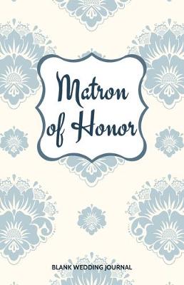 Book cover for Matron of Honor Small Size Blank Journal-Wedding Planner&To-Do List-5.5"x8.5" 120 pages Book 7