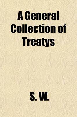 Book cover for A General Collection of Treatys (Volume 1)