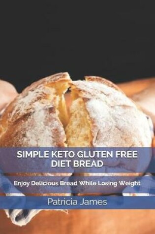 Cover of Simple Keto Gluten Free Diet Bread