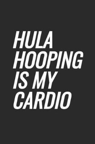 Cover of Hula Hooping Is My Cardio