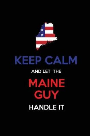 Cover of Keep Calm and Let the Maine Guy Handle It
