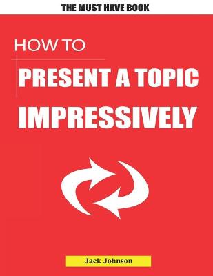 Book cover for How to present a topic impressively