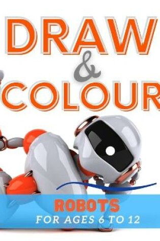 Cover of Draw & Colour Robots