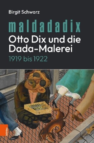 Cover of Maldadadix. Otto Dix und die Dada-Malerei