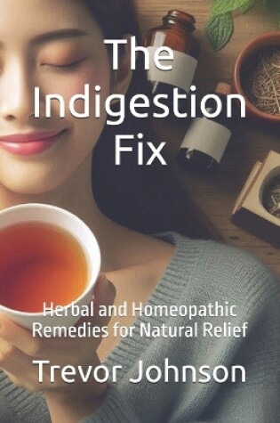 Cover of The Indigestion Fix