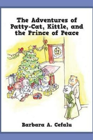 Cover of The Adventures of Patty-Cat, Kittle, and the Prince of Peace