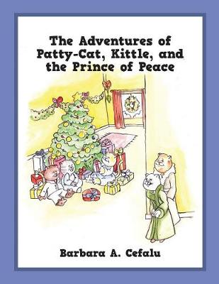 Book cover for The Adventures of Patty-Cat, Kittle, and the Prince of Peace