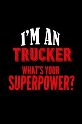 Cover of I'm an trucker. What's your superpower?