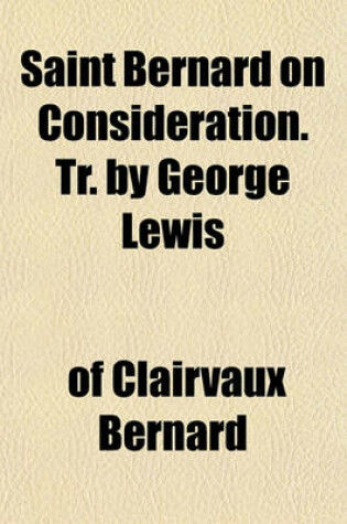 Cover of Saint Bernard on Consideration. Tr. by George Lewis