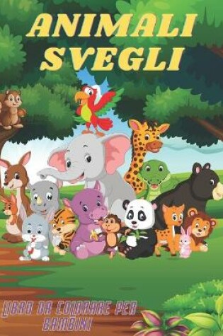 Cover of ANIMALI SVEGLI - Libro Da Colorare Per Bambini