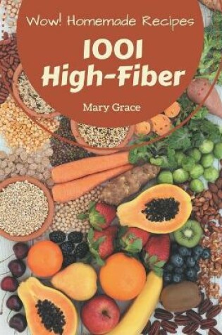 Cover of Wow! 1001 Homemade High-Fiber Recipes