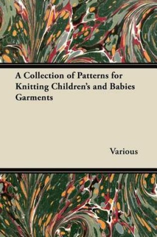 Cover of A Collection of Patterns for Knitting Children's and Babies Garments