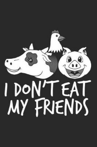 Cover of I Don't Eat My Friends