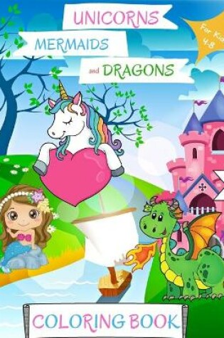 Cover of Unicorns, Mermaids and Dragons Coloring Book