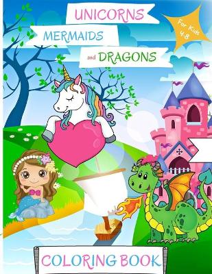 Book cover for Unicorns, Mermaids and Dragons Coloring Book