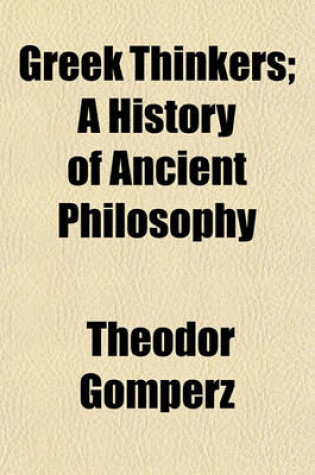 Cover of Greek Thinkers; A History of Ancient Philosophy