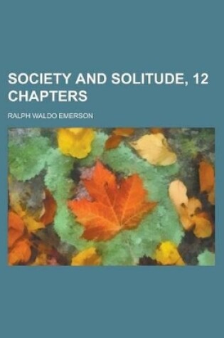 Cover of Society and Solitude, 12 Chapters