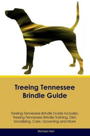 Cover of Treeing Tennessee Brindle Guide Treeing Tennessee Brindle Guide Includes